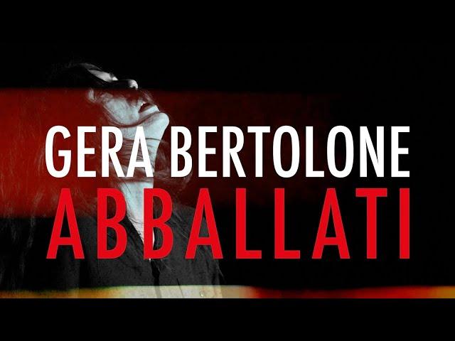 GERA BERTOLONE - Abballati (Official Music Video)