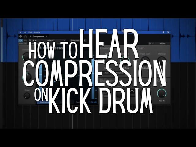 How to Hear Compression on Kick Drum