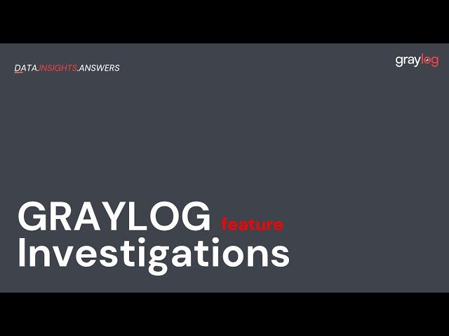 Graylog Investigations Feature