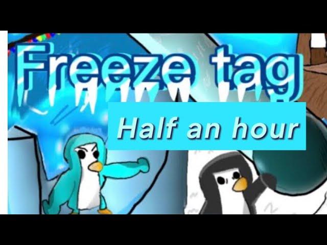 ￼ playing freeze tag but it’s half an hour