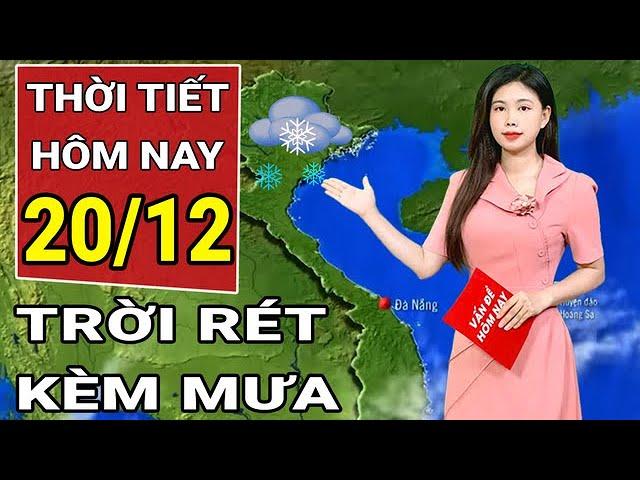 Dự báo thời tiết 20/12: Miền Bắc đón đợt không khí lạnh tăng cường mạnh ngay trước dịp Noel