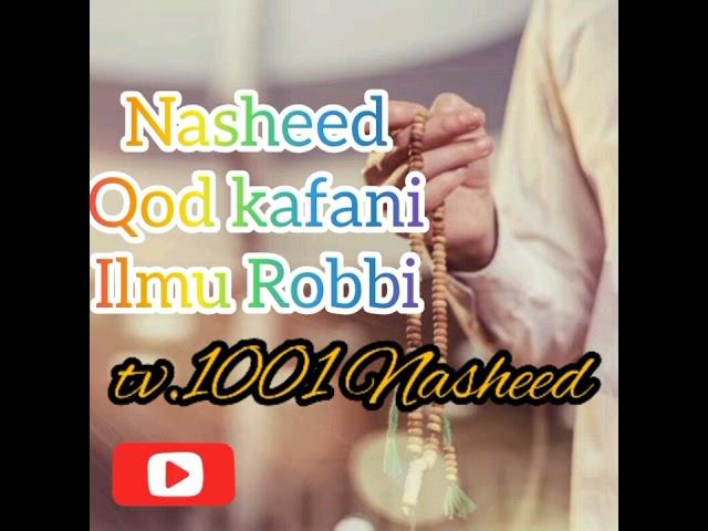 Nasheed - Qod kafani ilmu Robbi 