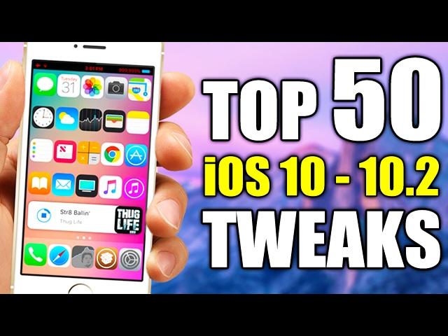 TOP 50 iOS 10 - 10.2 Jailbreak Tweaks