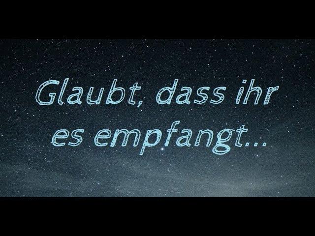 Kurzpredigt: Glaubt, dass ihr es empfangt...