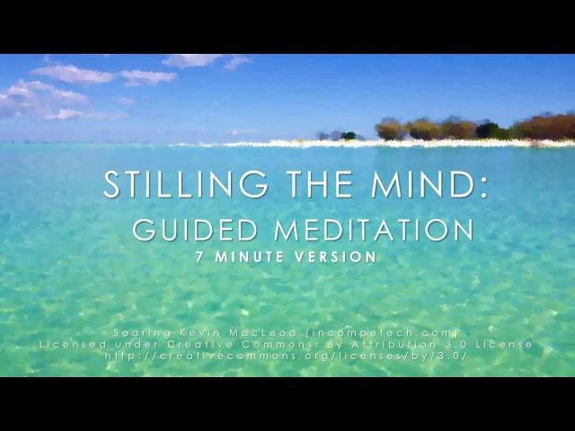 Stilling the mind: Freedom from worry (7 minute meditation)