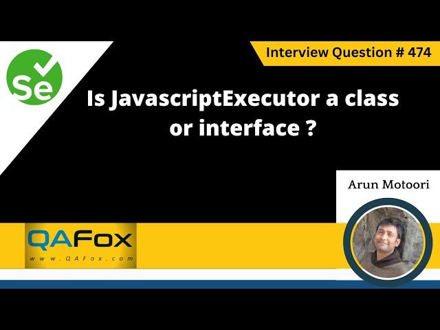 Is JavascriptExecutor a class or interface (Selenium Interview Question #474)