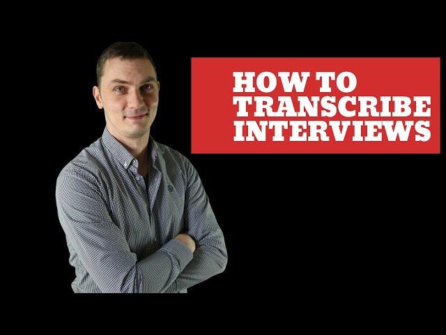 how to transcribe interviews