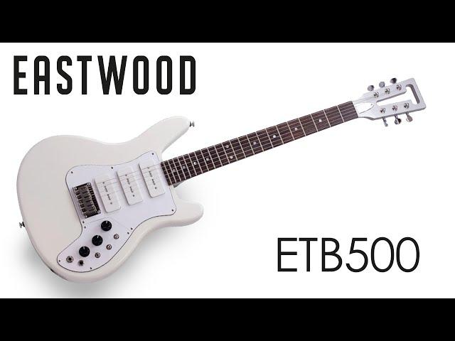 Showcase: Eastwood ETB500