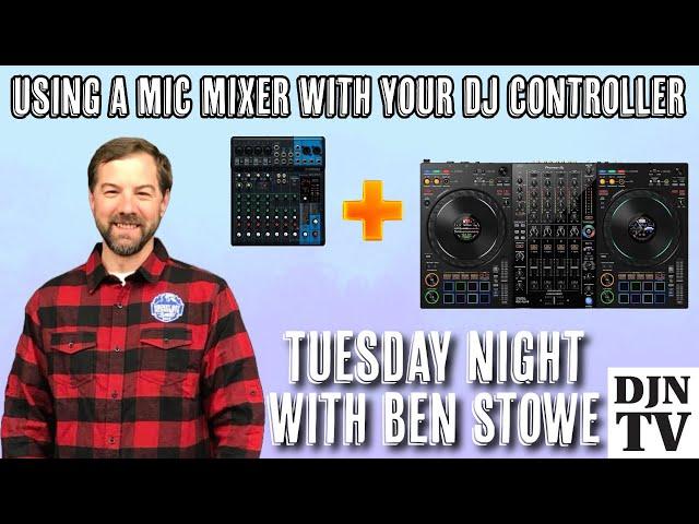 Using A Mix Mixer With Your DJ Controller on Tuesday Night with Ben Stowe#DJNTV