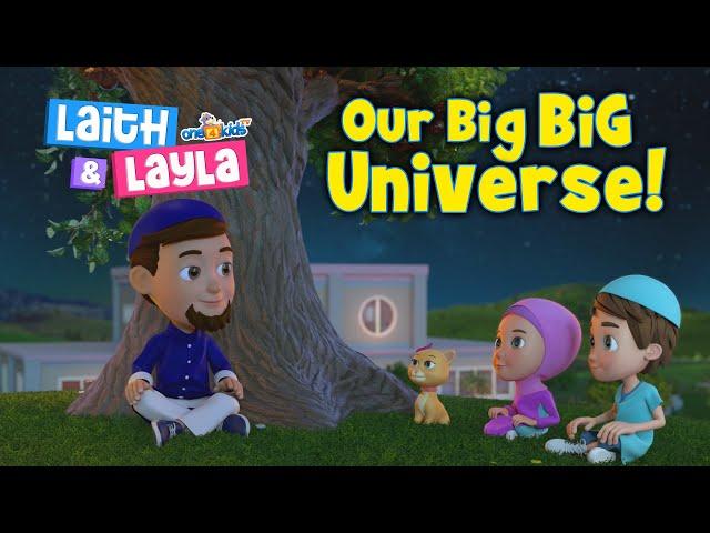 Our Big BIG Universe!  Laith & Layla (Ep4)