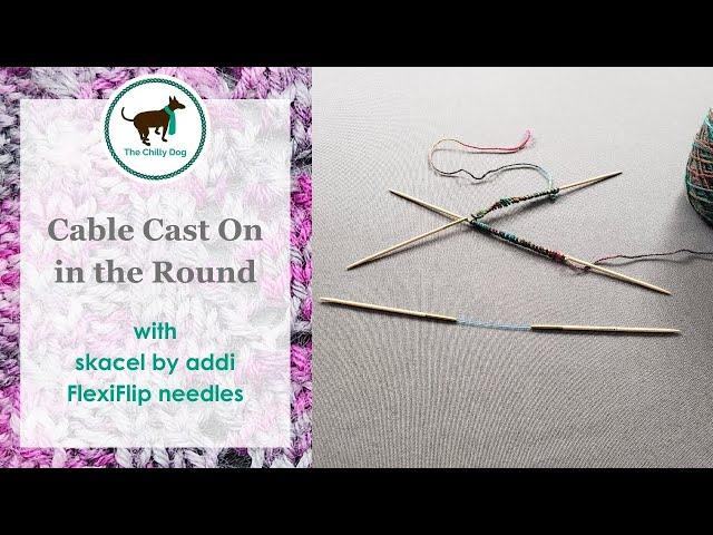 Cable Cast On in the Round with addi FlexiFlip Needles