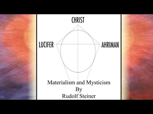 Materialism and Mysticism - Ahriman, Lucifer, Christ By Rudolf Steiner