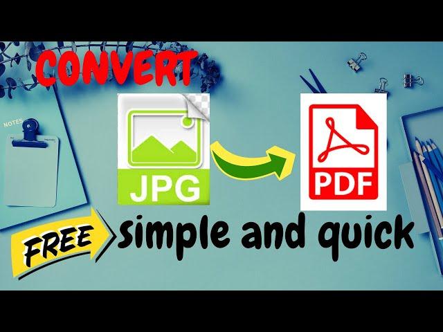JPG TO PDF : 4 QUICK AND EASY WAYS TO CONVERT for free
