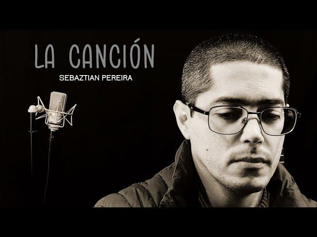 Sebaztian Pereira - La Canción (Official Video)