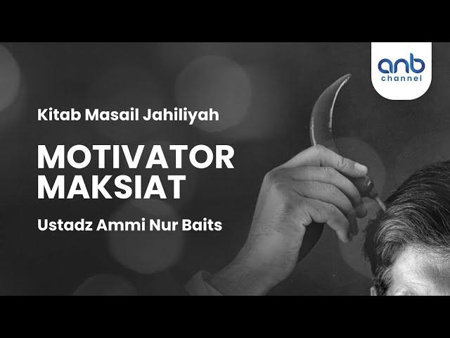 Motivator Maksiat | Ustadz Ammi Nur Baits