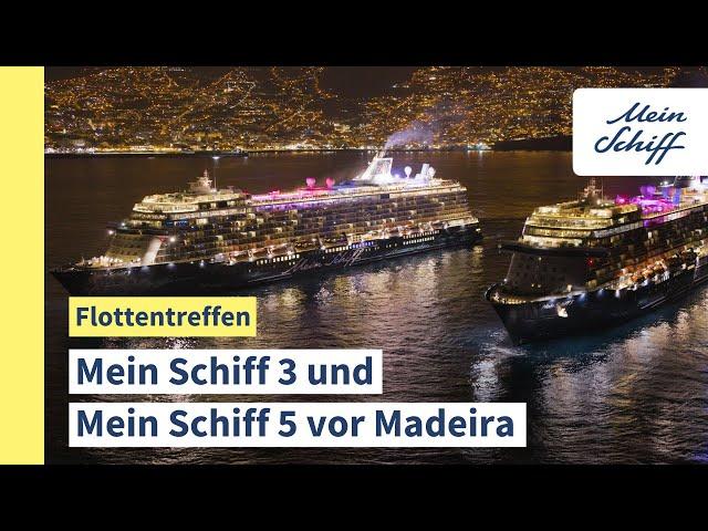 Mein Schiff 3 und Mein Schiff 5: Flottentreffen vor Madeira