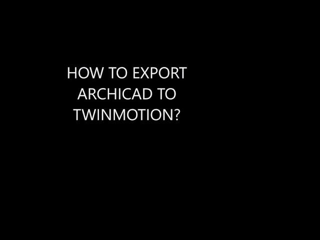 How to export Archicad model to Twinmotion? using direct link