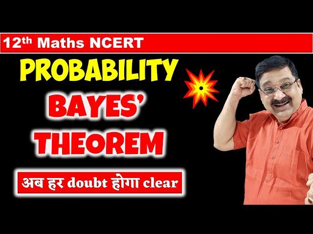 #10 Bayes' Theorem NCERT Class 12 Maths, Class 12 Maths NCERT Chapter 13 Probability Bayes' Theorem