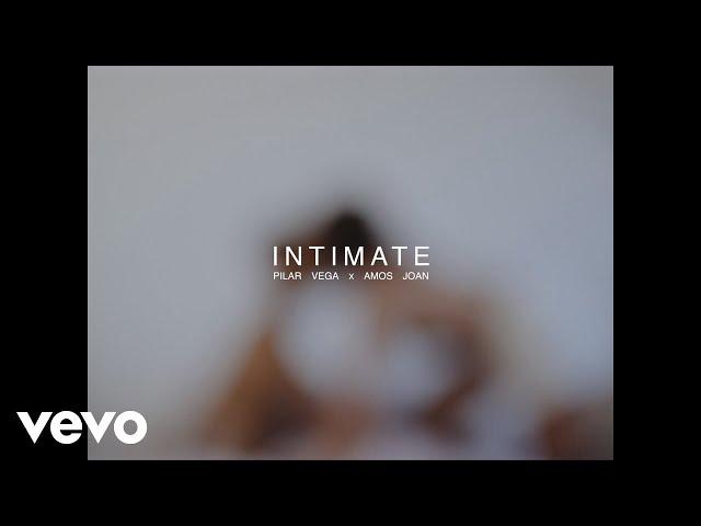 Amos Joan x Pilar Vega - Intimate (Stripped) (Official Video)