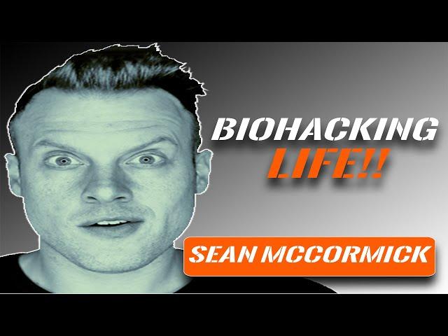 Biohacking Life! Interview with Sean Mccormick