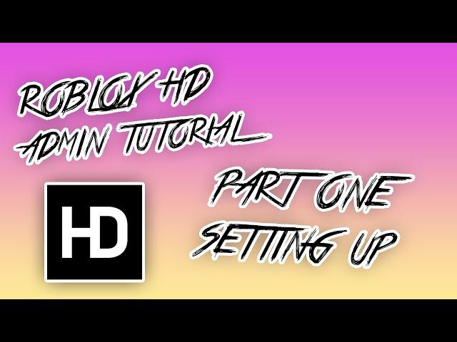 Roblox HD Admin Tutorial 2023 - Part 1: Setting Things Up