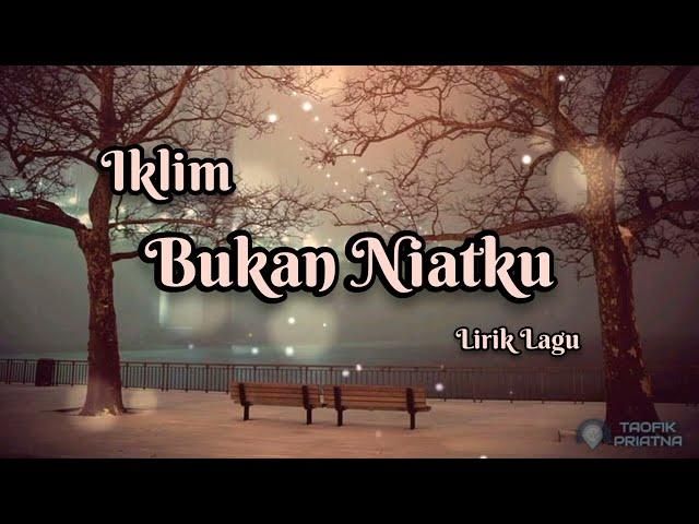 Bukan Niatku - Iklim (Lirik Lagu)