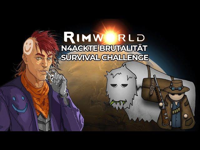 N4ckte Brutalität - RimWorld Survival Challenge