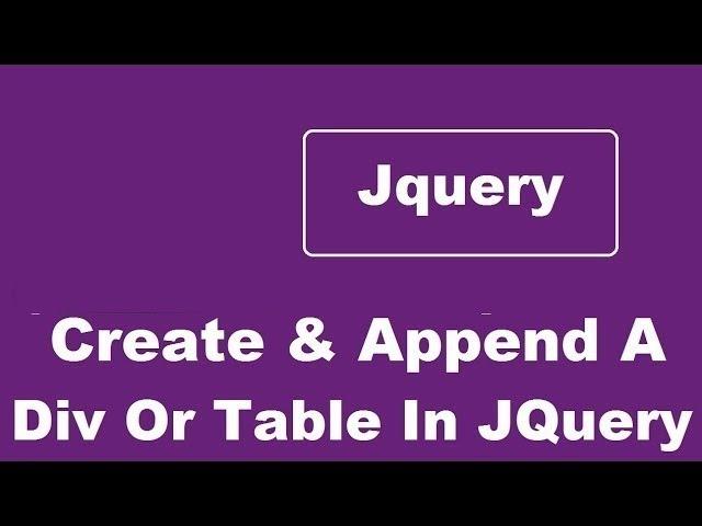 Create And Append Div or Table Using Jquery - Any Form Element