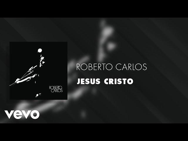 Roberto Carlos - Jesus Cristo (Áudio Oficial)