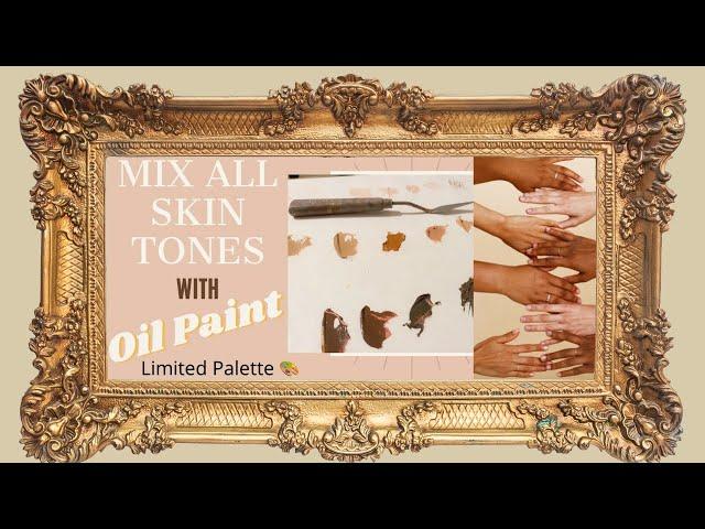 How To: Mix All Skin Tones w/ Oil Paint & Limited Palette