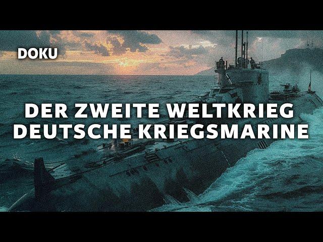 Der zweite Weltkrieg – Die deutsche Kriegsmarine (Dokumentation Deutsch, Kriegsschiffe Doku)