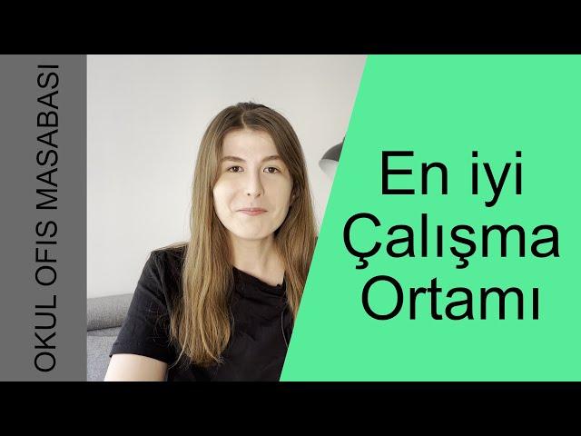 Verimli Çalışma Ortamı: Işık, Masa ve Ortam