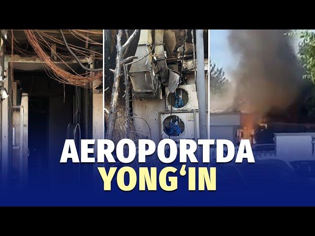 Toshkent xalqaro aeroporti hududida yong‘in chiqdi