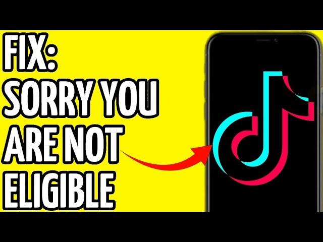 FIX TIKTOK NOT ELIGIBLE ERROR! (Sorry Looks Like You're Not Eligible For TikTok)