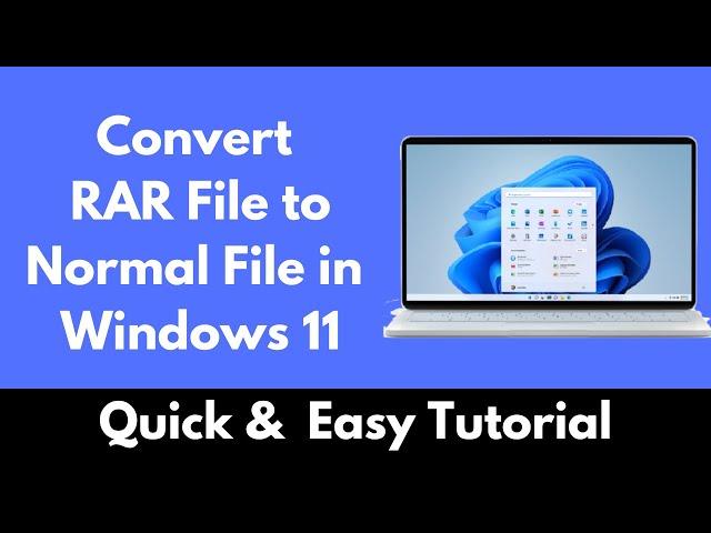 How to Convert RAR File to Normal File in Windows 11