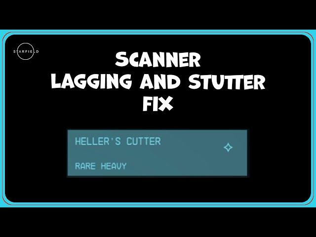 How I Fixed My Lag/Stutter When Opening the Scanner Tool in Starfield