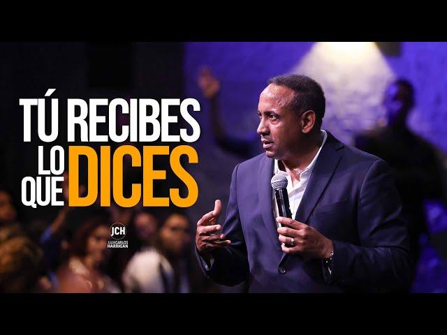 Tú recibes lo que dices  | Pastor Juan Carlos Harrigan