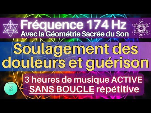 Fréquence 174 Hz | 3 heures de musique active sans boucle | Soulagement des douleurs | Guérison