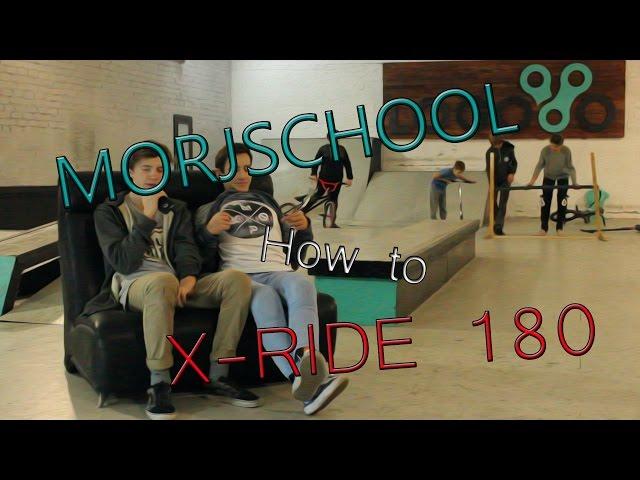 MORJSCHOOL- HOW TO X-RIDE 180 (КАК СДЕЛАТЬ X-RIDE 180)