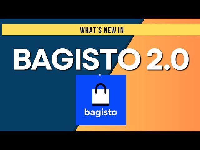 bagisto 2.0 - What's new in this version