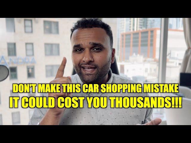 Car Shopping? Don't Make This Costly MISTAKE!