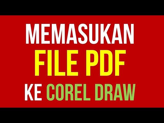 CARA MEMASUKAN / IMPORT PDF KE COREL DRAW  | CONVERT PDF TO COREL