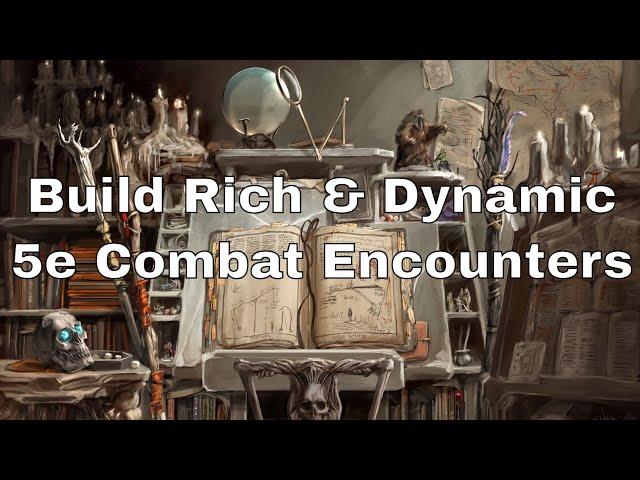 Build Rich and Dynamic 5e Encounters #dnd #lazydm