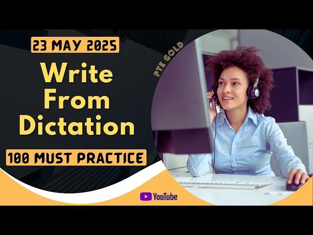 PTE Write From Dictation - MAY 2025 - MUST PRACTICE