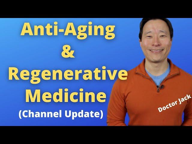 Anti-Aging & Regenerative Medicine. Channel Update. Doctor Jack Ep 65