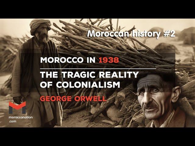 Morocco in 1938  Through George Orwell's Eyes -HIstory of Morocco - Ep 2