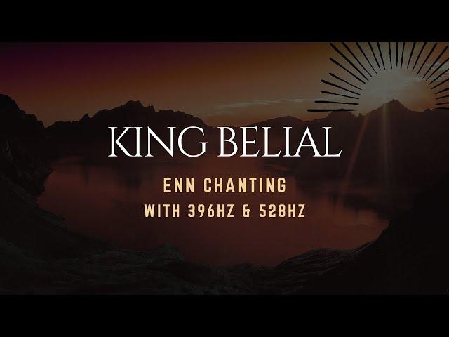 KING BELIAL ENN CHANTING WITH 396hz and 528hz