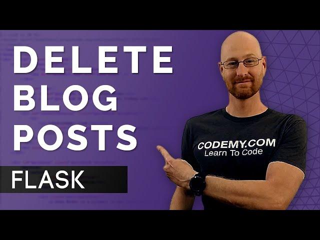 Delete Blog Posts - Flask Fridays #21