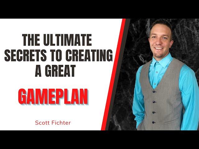 Secrets to Creating a Great Gameplan with Scott Fichter