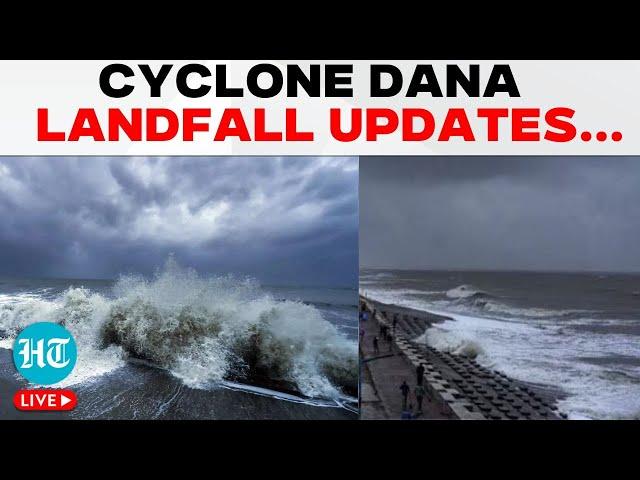 Cyclone Dana Landfall Updates Live | Storm Completes Landfall; 'Zero Casualty' In Odisha, Kolkata